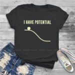 “I Have Potential” T-shirt